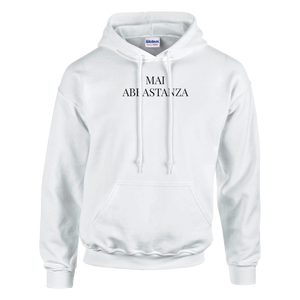 MAI ABBASTANZA - FELPA - BIANCO