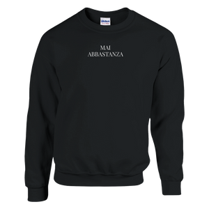MAI ABBASTANZA - FELPA GIROCOLLO - NERO